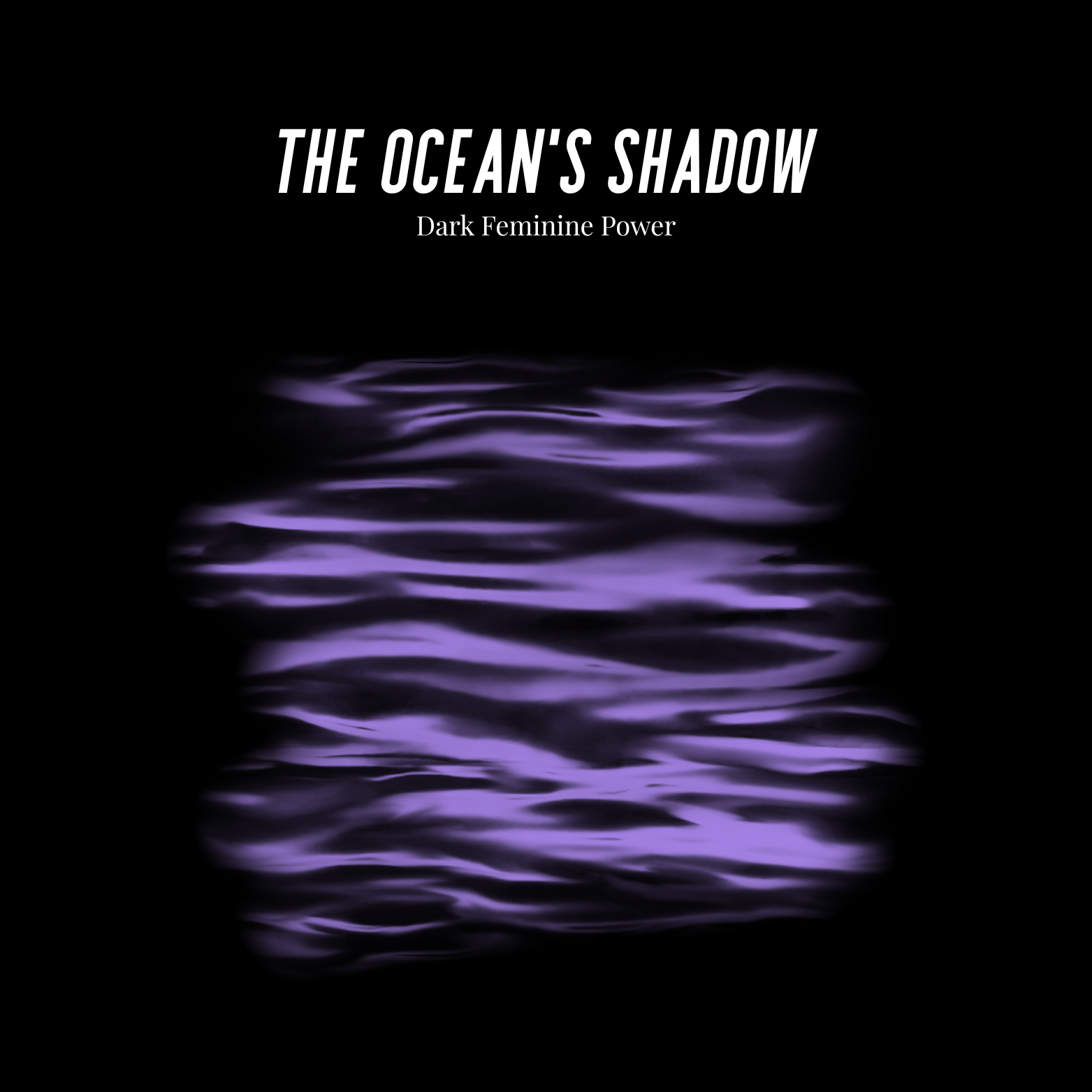 The Ocean's Shadow - Dark Feminine Power